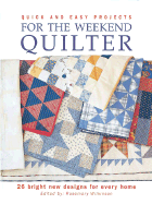 Quick and Easy Projects for the Weekend Quilter - Wilkinson, Rosemary