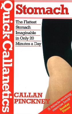 Quick Callanetics-Stomach: The Flattest Stomach Imaginable in Only 20 Minutes a Day - Pinckney, Callan