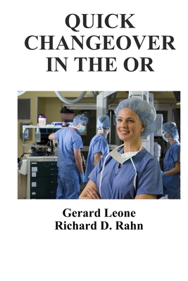 Quick Changeover in the OR - Rahn, Richard, and Leone, Gerard