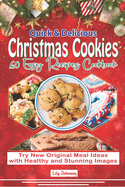 Quick & Delicious Christmas Cookies 60 Easy Recipes Cookbook: Try New Original Meal Ideas with Healthy and Stunning Images