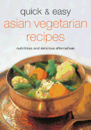 Quick & Easy Asian Vegetarian Recipes: Nutritious and Delicious Alternatives