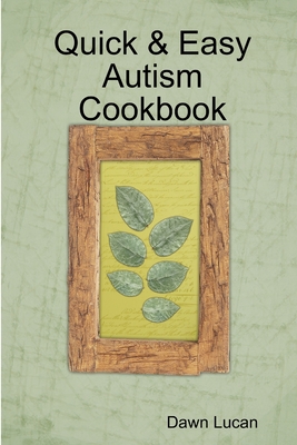 Quick & Easy Autism Cookbook - Lucan, Dawn