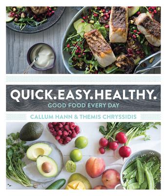 Quick. Easy. Healthy.: Good Food Every Day - Chryssidis, Themis, and Hann, Callum