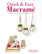 Quick & Easy Macram: Simple and Stylist Small Projects