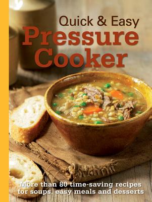 Quick & Easy Pressure Cooker - Murdoch Books Test Kitchen