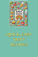 Quick, Easy Tasty Recipes