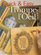 Quick & Easy Trompe L'Oeil: Decorative Painting on Walls, Furniture, Frames & More
