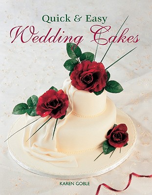 Quick & Easy Wedding Cakes - Goble, Karen