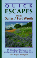 Quick Escapes Dallas/Fort Worth: 35 Weekend Getaways in and Around