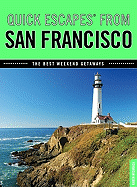 Quick Escapes(r) from San Francisco: The Best Weekend Getaways