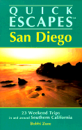 Quick Escapes San Diego: 23 Weekend Trips in and Around San Diego