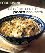 Quick from Scratch Pasta Cookbook - Food & Wine Magazine