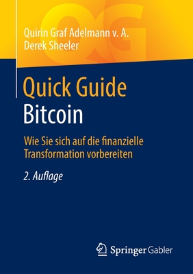 Quick Guide Bitcoin: Wie Sie Sich Auf Die Finanzielle Transformation Vorbereiten - Graf Adelmann v. A., Quirin, and Sheeler, Derek