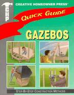 Quick Guide: Gazebos: Step-By-Step Construction Methods - Creative Homeowner, and Corinchock, Drew, and Russell, James