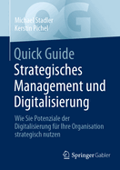 Quick Guide Strategisches Management Und Digitalisierung: Wie Sie Potenziale Der Digitalisierung Fr Ihre Organisation Strategisch Nutzen