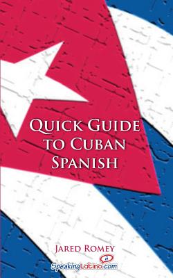 Quick Guide to Cuban Spanish - Romey, Jared