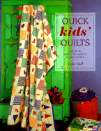 Quick Kids' Quilts: Easy-To-Do Projects for Newborns to Older Children - Vail, Juju