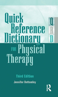 Quick Reference Dictionary for Physical Therapy - Bottomley, Jennifer