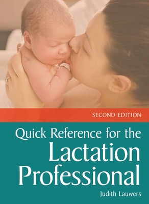 Quick Reference for the Lactation Professional - Lauwers, Judith