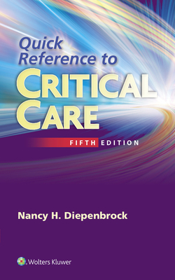 Quick Reference to Critical Care - Diepenbrock, Nancy, RN, Ccrn