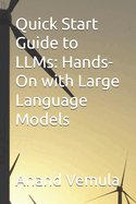 Quick Start Guide to LLMs: Hands-On with Large Language Models