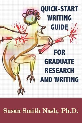 Quick-Start Writing Guide for Graduate Research and Writing - Nash, Susan Smith