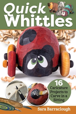 Quick Whittles: 16 Caricature Projects to Carve in a Sitting - Barraclough, Sara
