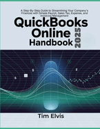 QuickBooks Online 2025 Handbook: A Step-By-Step Guide to Streamlining Your Company's Finances with Simple Payroll, Sales Tax, Expense, and Invoicing Management