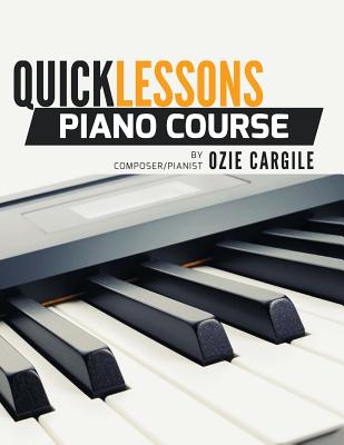 Quicklessons Piano Course: Learn to Play Piano by Ear - Cargile, Ozie