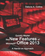 Quickly Master the New Features of Microsoft Office 2013: A Hands-on Approach