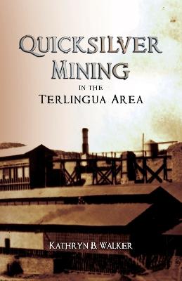 Quicksilver Mining in the Terlingua Area - Walker, Kathryn B