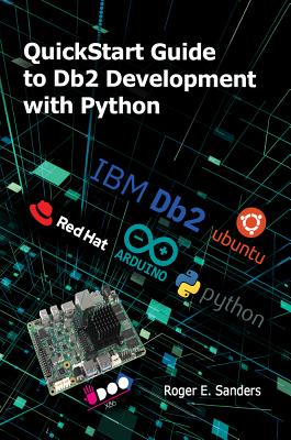 QuickStart Guide to DB2 Development with Python - Sanders, Roger E