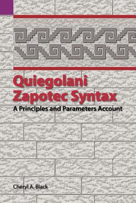 Quiegolani Zapotec Syntax: A Principles and Parameters Account - Black, Cheryl