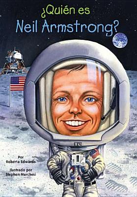 Quien Es Neil Armstrong? - Edwards, Roberta, and Marchesi, Stephen (Illustrator), and Rocha, Ines (Translated by)