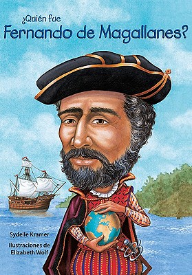 Quien Fue Fernando de Magallanes? - Kramer, Sydelle, and Wolf, Elizabeth (Illustrator)