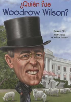 Quien Fue Woodrow Wilson? - Frith, Margaret