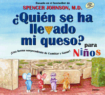 Quien Se Ha Llevado Mi Queso? Para Ninos: Una Forma Sorprendente de Cambiar y Ganar! - Johnson, Spencer, and Pileggi, Steve (Illustrator)