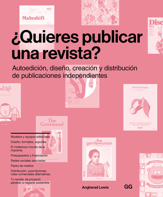 ?Quieres Publicar Una Revista?: Autoedici?n, Diseo, Creaci?n Y Distribuci?n de Publicaciones Independientes - Lewis, Angharad