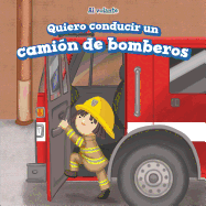 Quiero Conducir Un Cami?n de Bomberos / I Want to Drive a Fire Truck