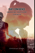 Quiet Confidence: Embracing Your Silent Strength