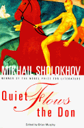 Quiet Flows the Don - Sholokhov, Mikhail Aleksandrovich, and Murphy, Brian (Editor)