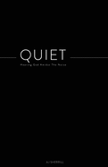 Quiet: Hearing God Amidst the Noise