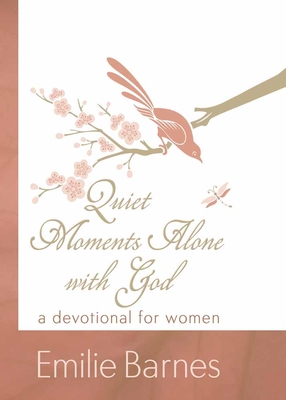 Quiet Moments Alone with God: A Devotional for Women - Barnes, Emilie