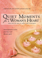 Quiet Moments for a Woman's Heart: Encouragement to Warm Your Heart and Lift Your Spirit