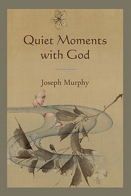 Quiet Moments with God - Murphy, Joseph, Dr.