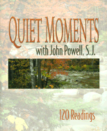 Quiet Moments with John Powell, S.J.: 120 Daily Readings