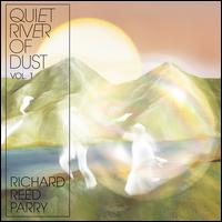 Quiet River of Dust, Vol. 1 [Black Vinyl] - Richard Reed Parry