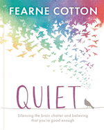 Quiet: Silencing the brain chatter and believing that you're good enough