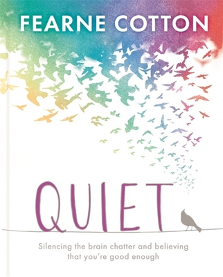 Quiet: Silencing the brain chatter and believing that you're good enough - Cotton, Fearne