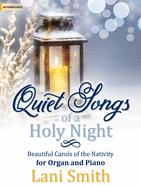 Quiet Songs of a Holy Night: Beautiful Carols of the Nativity for Organ and Piano